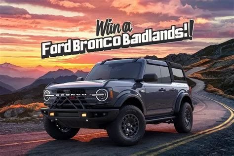 Ford Fan Giveaway 2024 : Win a 2024 Ford Bronco Badlands .